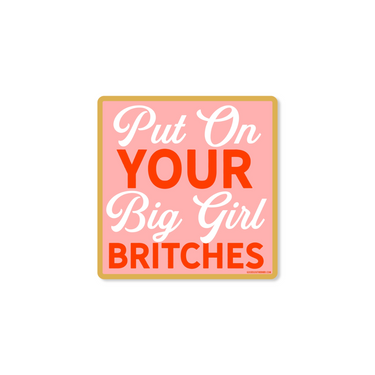 Put On Your Big Girl Britches Sticker (193798)