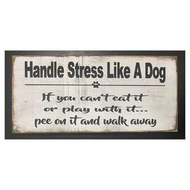 Handle Stress Like a Dog Primitive Sign