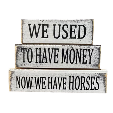 We Used to Have Money Now We Have Horses Sign 