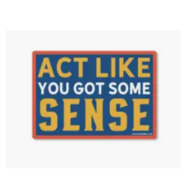 Act Like You Got Some Sense Sticker 005-GS-ST-ACLI