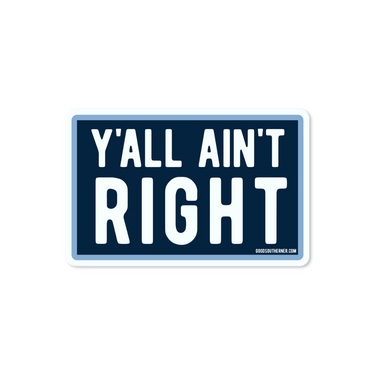Y'all Ain't Right Sticker (193793)