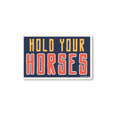 Hold Your Horses Sticker (193794)