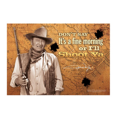 John Wayne Metal Sign I'll Shoot Ya JW5692 – Cowtown Cowboy