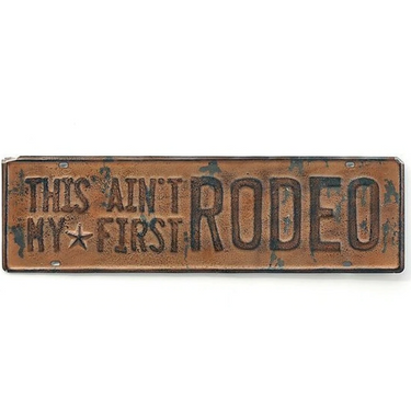 This Ain't My First Rodeo Metal Wall Sign by Giftcraft 082874-2